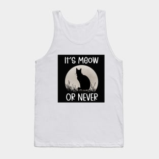 It's Meow Or Never Tank Top